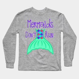 Mermaids Aren't Runners Long Sleeve T-Shirt